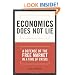 Economics Does Not Lie: A Defense of the Free Market in a Time of Crisis