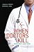 image and picture of When Doctors Kill: Who, Why, and How