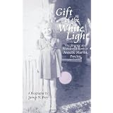 Gift of the White Light: The Strange and Wonderful Story of Annette Martin, Psychic