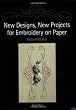New Designs, New Projects for Embroidery on Paper