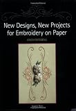 New Designs, New Projects for Embroidery on Paper