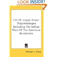 Life Of Joseph Brant-Thayendanegea Including The Indian Wars Of The American Revolution by  William L. Stone