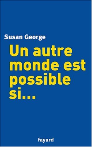 Un autre monde est possible si... Un autre monde est possible si...