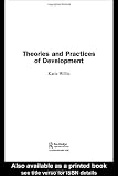 Theories and Practices of Development (Routledge Perspectives on Development)