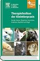 Therapielexikon der Kleintierpraxis: Hunde, Katzen, Nagetiere, Kaninchen, Frettchen, Reptilien und Vögel - mit Zugang zum Elsevier-Portal