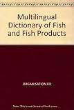 Multilingual dictionary of fish and fish products = Dictionnaire multilingue des poissons et produits de la pêche ...