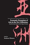 Economic Dynamism of Asia in the New Millenium: From the Asian Crisis to a New Stage of Growth (Advanced Research in Asian Economic Studies) (Advanced Research in Asian Economic Studies)