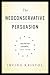The Neoconservative Persuasion: Selected Essays, 1942-2009