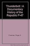 Thunderbolt : a documentary history of the Republic P-47