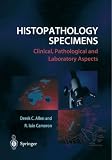Histopathology Specimens: Clinical, Pathological and Laboratory Aspects
