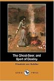 The Ghost-Seer, and Sport of Destiny (Dodo Press)