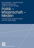 Produkt-Bild: Politik - Wissenschaft - Medien: Festschrift f&uuml;r J&uuml;rgen W. Falter zum 65. Geburtstag