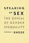 Speaking of Sex: The Denial of Gender Inequality