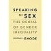 Speaking of Sex: The Denial of Gender Inequality