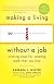 Making a Living Without a Job, revised edition: Winning Ways For Creating Work That You Love