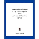 Appunti Di Difesa Per Il Sig. Mario Lopez y Royo: In Tema D'Amnistia (1902)