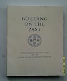 Building on the past : papers celebrating 150 years of the Royal Archaeological Institute
