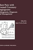 Chest Pain with Normal Coronary Angiograms: Pathogenesis, Diagnosis and Management