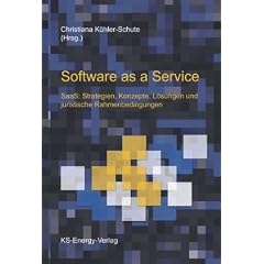 Software as a Service: SaaS: Strategien, Konzepte, L�sungen und juristische Rahmenbedingungen