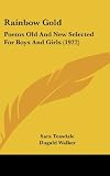 Rainbow Gold: Poems Old And New Selected For Boys And Girls (1922)