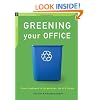 Greening Your Office: From Cupboard to Corporation, An A-Z Guide (The Chelsea Green Guides)