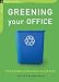 Greening Your Office: From Cupboard to Corporation, An A-Z Guide (The Chelsea Green Guides) by Jon Clift, Amanda Cuthbert