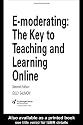 E-Moderating: The Key to Online Teaching and Learning: The Key to Teaching and Learning Online