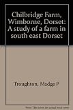 Chilbridge Farm, Wimborne, Dorset : a study of a farm in south east Dorset
