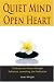 Book Quiet Mind, Open Heart: Finding Inner Peace through Reflection, Journaling, and Meditation