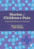 Stories of children's pain : linking evidence to practice