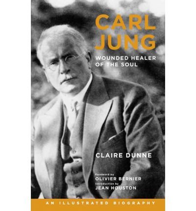 [(Carl Jung: Wounded Healer of the Soul: An Illustrated Biography)] [Author: Claire Dunne] published on (May, 2012)