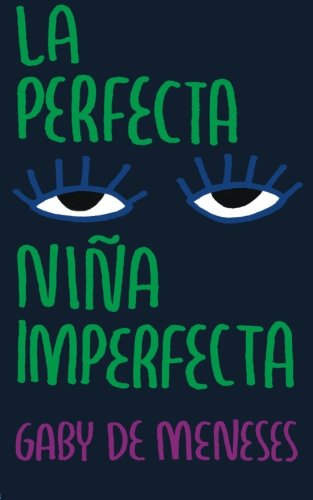 La perfecta niña imperfecta (Spanish Edition)
