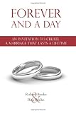 Forever and a Day: An Invitation to Create a Marriage That Lasts a Lifetime