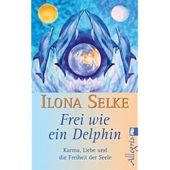 Frei wie ein Delphin: Karma, Liebe und die Freiheit der Seele