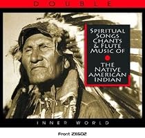 Spiritual Songs: Chants & Music of Native American Indian