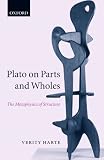 Plato on Parts and Wholes: The Metaphysics of Structure