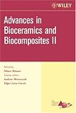Advances in Bioceramics and Biocomposites II, Ceramic Engineering and Science Proceedings