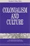 Colonialism and Culture (The Comparative Studies in Society and History Book Series)