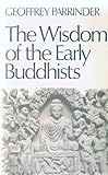 The wisdom of the early Buddhists