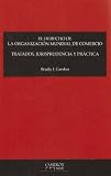 El Derecho de la Oranizacion Mundial de Comercio Tratados, Jurisprudencia y Practica (Spanish Edition)