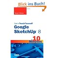 Sams Teach Yourself Google SketchUp 8 in 10 Minutes (Sams Teach Yourself...in 10 Minutes)