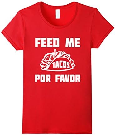 Feed Me Tacos Por Favor Funny Spanish Language T-Shirt - Female Large - Red