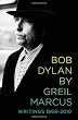 Bob Dylan by Greil Marcus