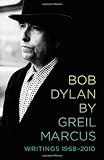 Bob Dylan by Greil Marcus