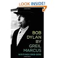 Bob Dylan By Greil Marcus: Writings 1968-2010