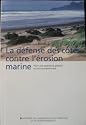 La défense des côtes contre l'érosion marine : Pour une approche globale et environnementale