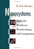 Nanosystems: Molecular Machinery, Manufacturing, and Computation