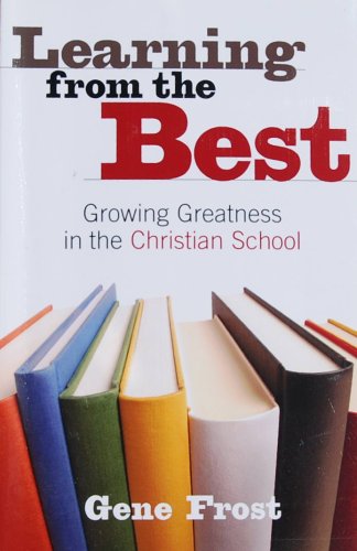 Learning From the Best: Growing Greatness in the Christian School
