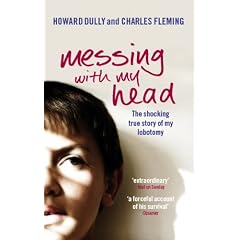 Messing with My Head: The Shocking True Story of My Lobotomy