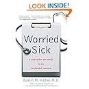 Worried Sick: A Prescription for Health in an Overtreated America (H. Eugene and Lillian Youngs Lehman SERIES)